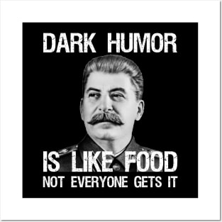 Dark Humor Is Like Food Not Everyone Gets It Posters and Art